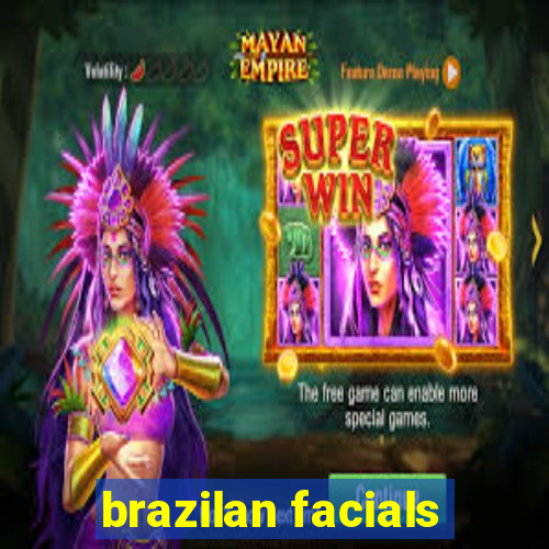 brazilan facials